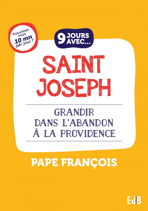 9 JOURS AVEC SAINT JOSEPH POUR GRANDIR DANS L'ABANDON A LA PROVIDENCE