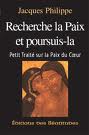 RECHERCHE LA PAIX ET POURSUIS-LA - PETIT TRAITE SUR LA PAIX DU COEUR