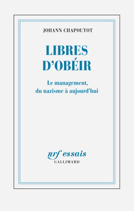 LIBRES D'OBEIR - LE MANAGEMENT, DU NAZISME A AUJOURD'HUI