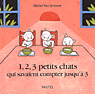 1 2 3 PETITS CHATS QUI SAVAIENT COMPTER JUSQU A 3