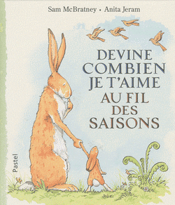 DEVINE COMBIEN JE T AIME AU FIL DES SAISONS