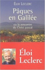 PÂQUES EN GALILEE OU LA RENCONTRE DU CHRIST PASCAL