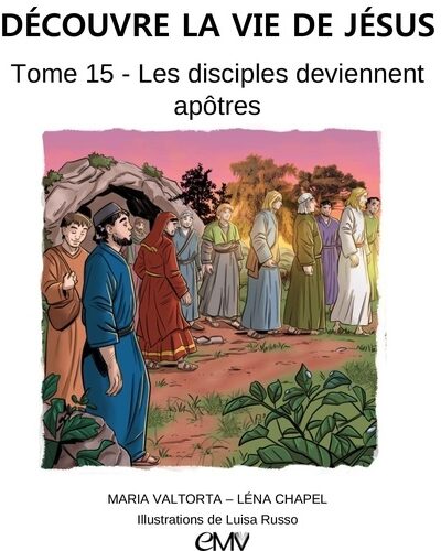 T15 DECOUVRE LA VIE DE JESUS LES DISCIPLES DEVIENNENT APOTRES