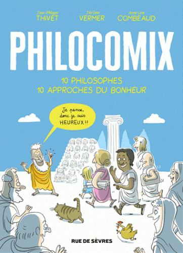 PHILOCOMIX 10 PHILOSOPHES 10 APPROCHES DU BONHEUR