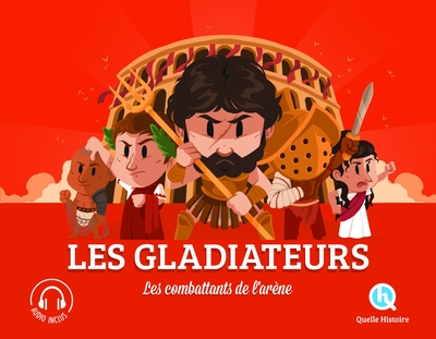 LES GLADIATEURS - LES COMBATTANTS DE L'ARENE