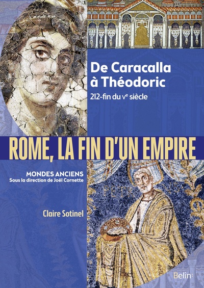ROME, LA FIN D'UN EMPIRE DE CARACALLA A THEODORIC 212-FIN DU VE SIECLE