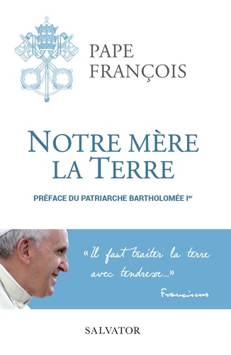 NOTRE MERE LA TERRE - PREFACE DU PATRIARCHE BARTHOLOMEE 1ER