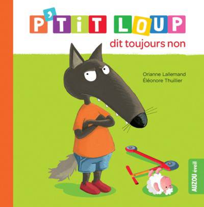 P'TIT LOUP DIT TOUJOURS NON (NE)