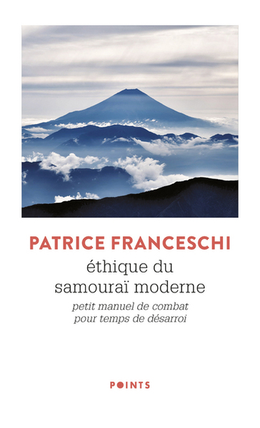 ETHIQUE DU SAMOURAÏ MODERNE - PETIT MANUEL DE COMBAT POUR TEMPS DE DESARROI