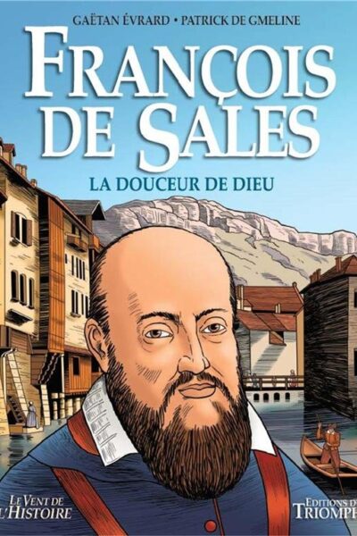 FRANCOIS DE SALES - LA DOUCEUR DE DIEU