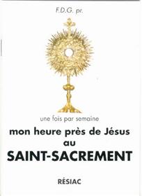 MON HEURE PRES DE JESUS AU SAINT SACREMENT