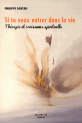 SI TU VEUX ENTRER DANS LA VIE - THERAPIE ET CROISSANCE SPIRITUELLE