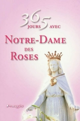 365 JOURS AVEC NOTRE DAME DES ROSES