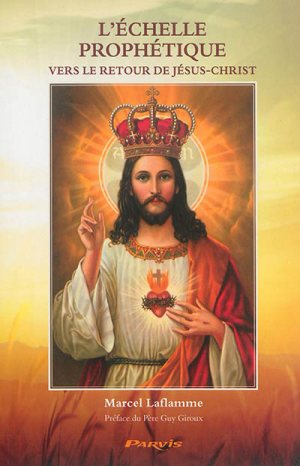 L'ECHELLE PROPHETIQUE  VERS LE RETOUR DE JESUS CHRIST