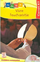 VIVRE L'EUCHARISTIE - LIVRET CATECHISTE