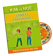 KIM ET NOE - LIVRET CATECHISTE  11-12 ANS  PROFESSION DE FOI