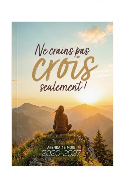 NE CRAINS PAS, MOI SEULEMENT ! AGENDA CHRETIEN 16 MOIS 2026-2026