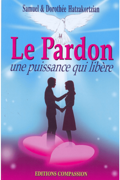 LE PARDON PUISSANCE QUI LIBERE