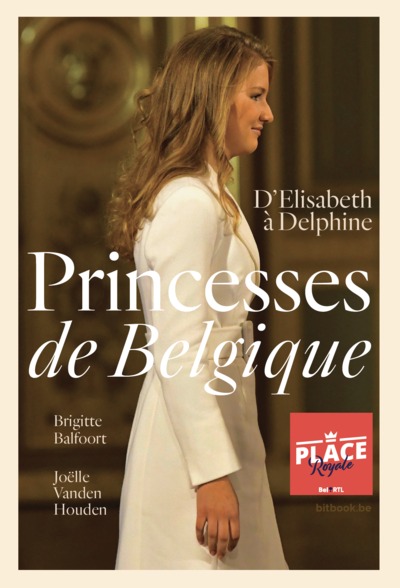 PRINCESSES DE BELGIQUE D'ELISABETH A DELPHINE
