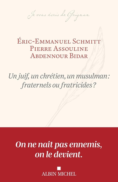 UN JUIF, UN CHRETIEN, UN MUSULMAN : FRATERNELS OU FRATICIDES ?