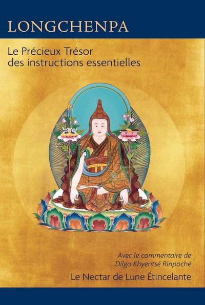 LE PRECIEUX TRESOR DES INSTRUCTIONS ESSENTIELLES - AVEC LE COMMENTAIRE : LE NECTAR DE LUNE ETINCELAN
