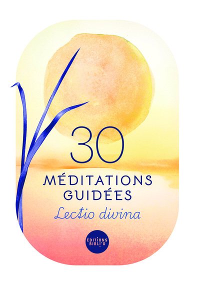 30 MEDITATIONS GUIDEES - LECTIO DIVINA