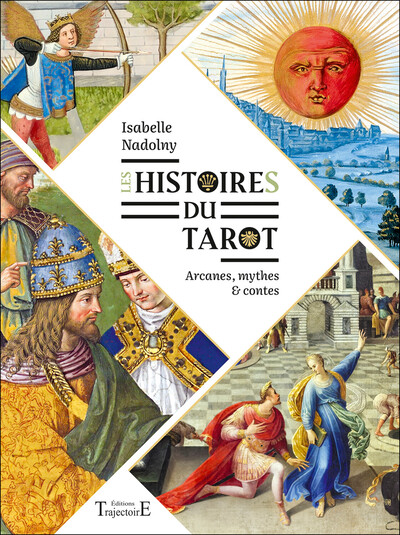 LES HISTOIRES DU TAROT - ARCANES, MYTHES ET CONTES