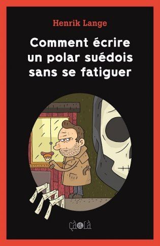COMMENT ÉCRIRE UN POLAR SUÉDOIS SANS SE FATIGUER