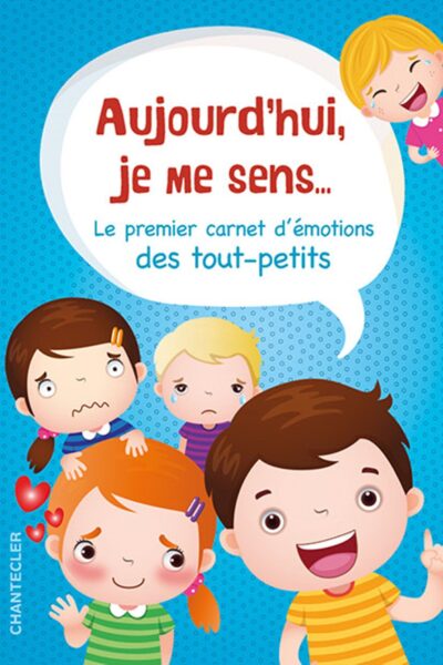 AUJOURD'HUI, JE ME SENS... CARNET D'EMOTIONS DES TOUT-PETITS