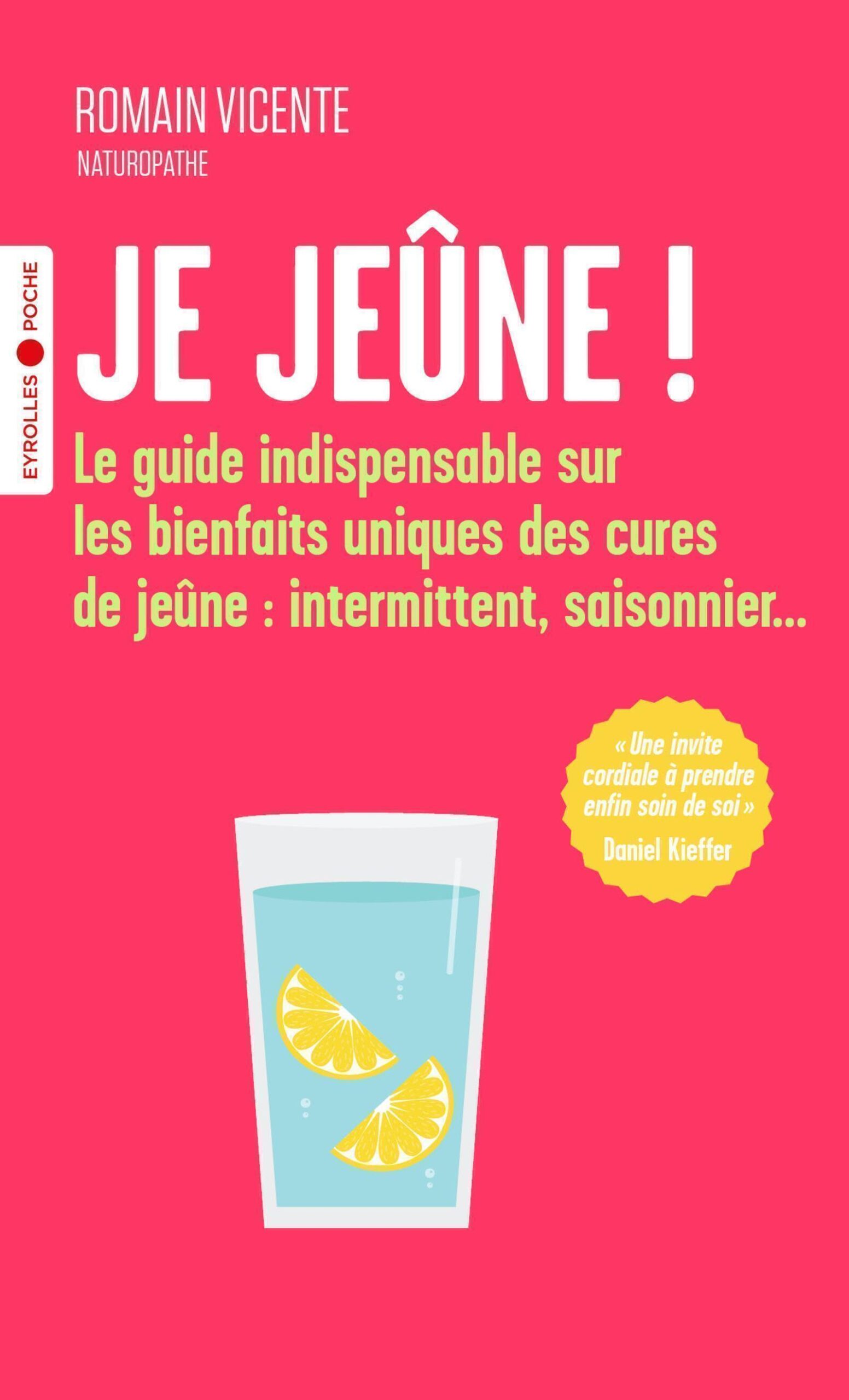 JE JEÛNE ! - LE GUIDE INDISPENSABLE SUR LES BIENFAITS UNIQUES DES CURES DE JEUNE : INTERMITTENT, SAI