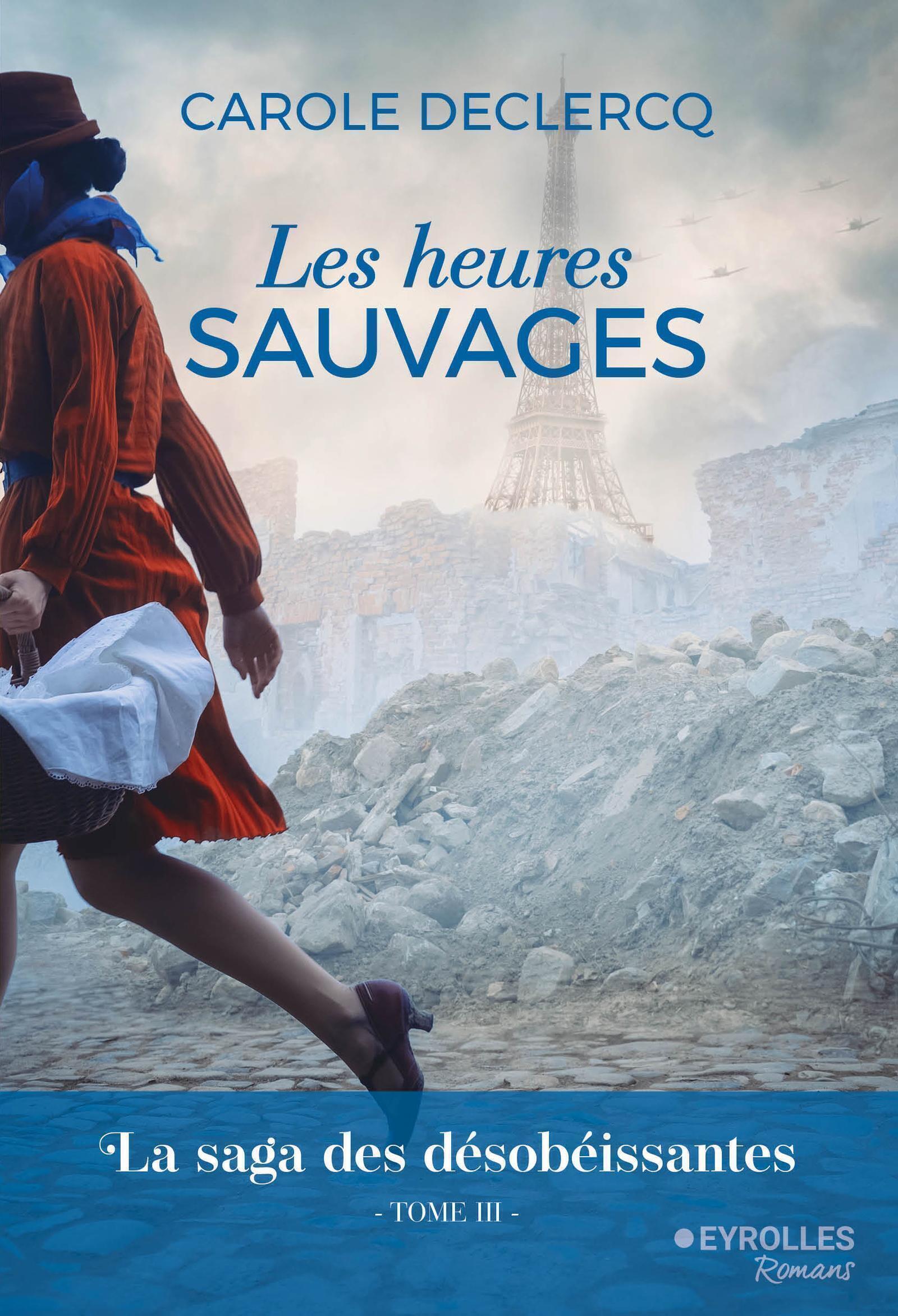 LES HEURES SAUVAGES - LA SAGA DES DESOBEISSANTES (TOME 3)