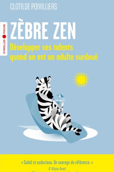 ZEBRE ZEN - DEVELOPPER SES TALENTS QUAND ON EST UN ADULTE SURDOUE