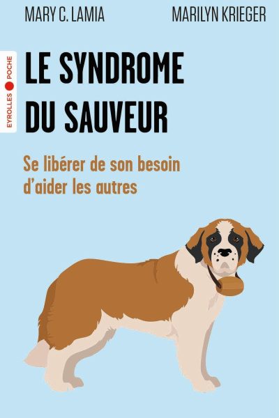 LE SYNDROME DU SAUVEUR - SE LIBERER DE SON BESOIN D'AIDER LES AUTRES