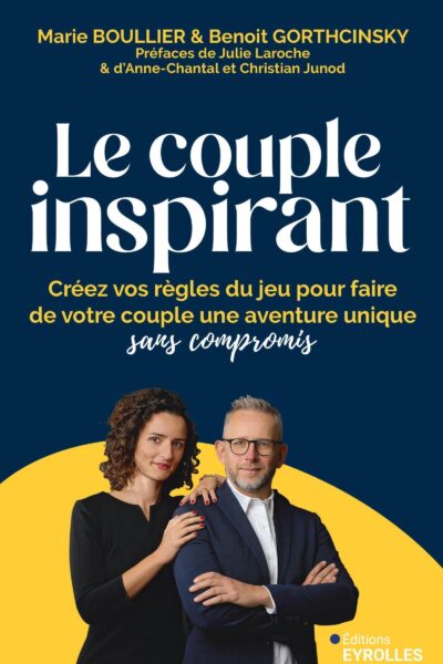 LE COUPLE INSPIRANT - CREEZ VOS REGLES DU JEU POUR FAIRE DE VOTRE COUPLE UNE AVENTURE UNIQUE SANS CO