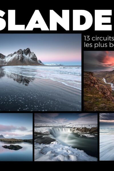 PHOTOGRAPHIER L'ISLANDE - 13 CIRCUITS POUR CAPTURER LES PLUS BEAUX SPOTS