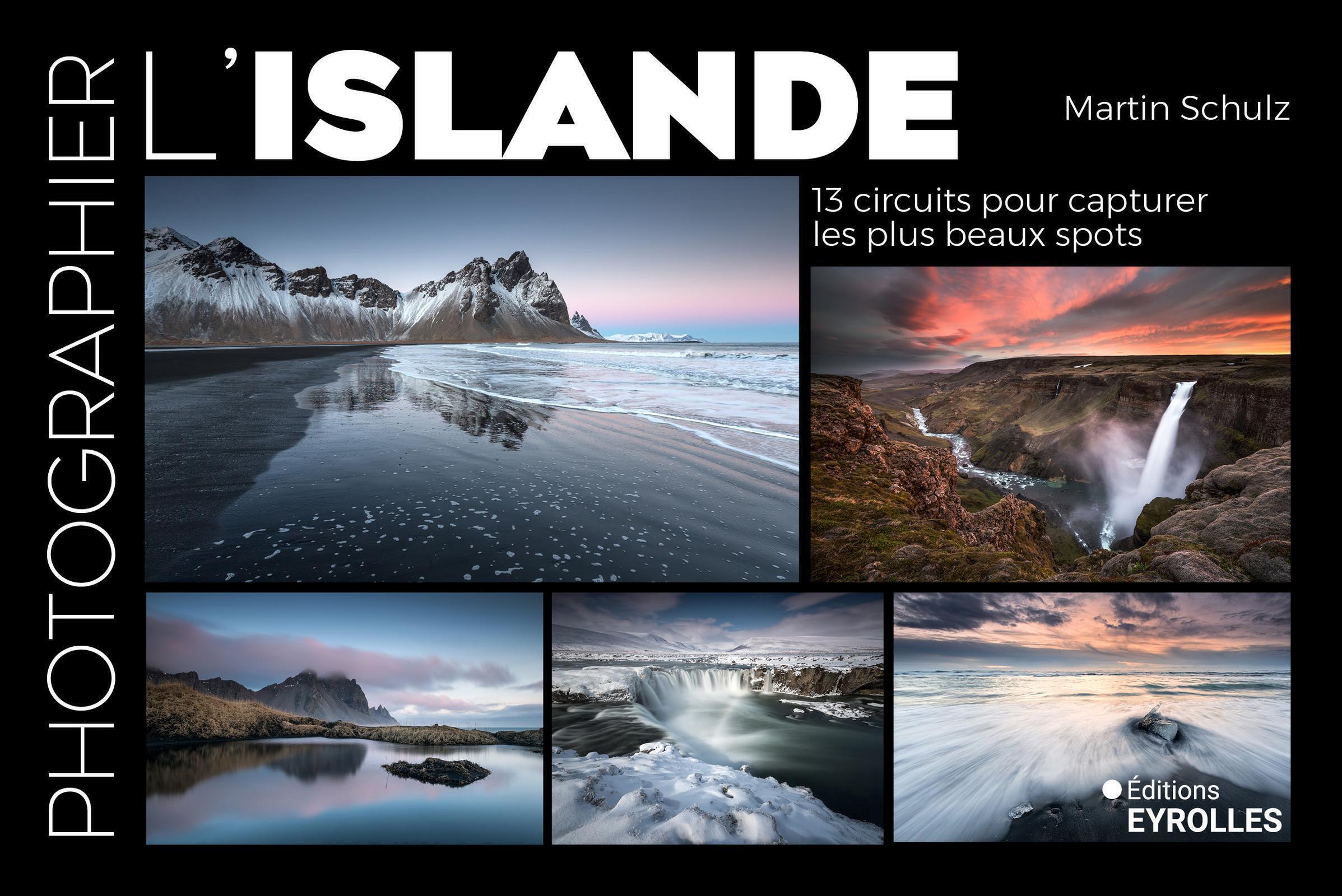 PHOTOGRAPHIER L'ISLANDE - 13 CIRCUITS POUR CAPTURER LES PLUS BEAUX SPOTS