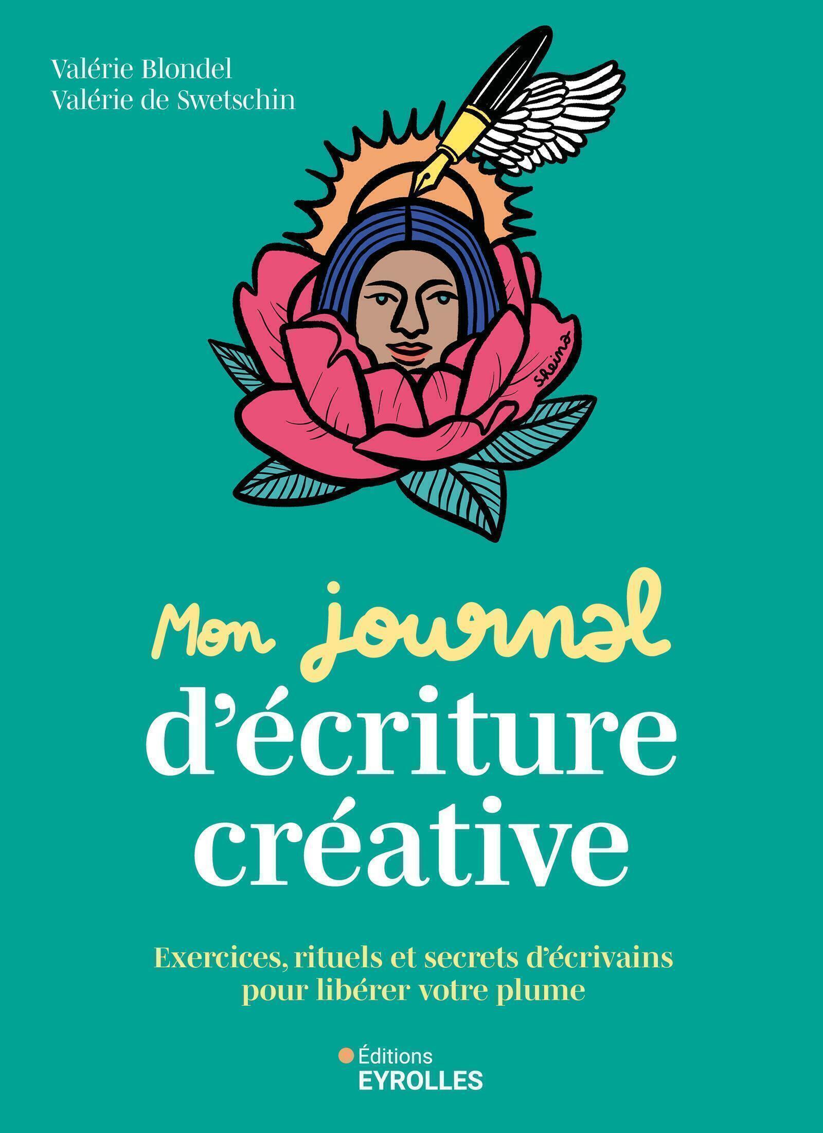 MON JOURNAL D'ECRITURE CREATIVE - EXERCICES, RITUELS ET SECRETS D'ECRIVAINS POUR LIBERER VOTRE PLUME