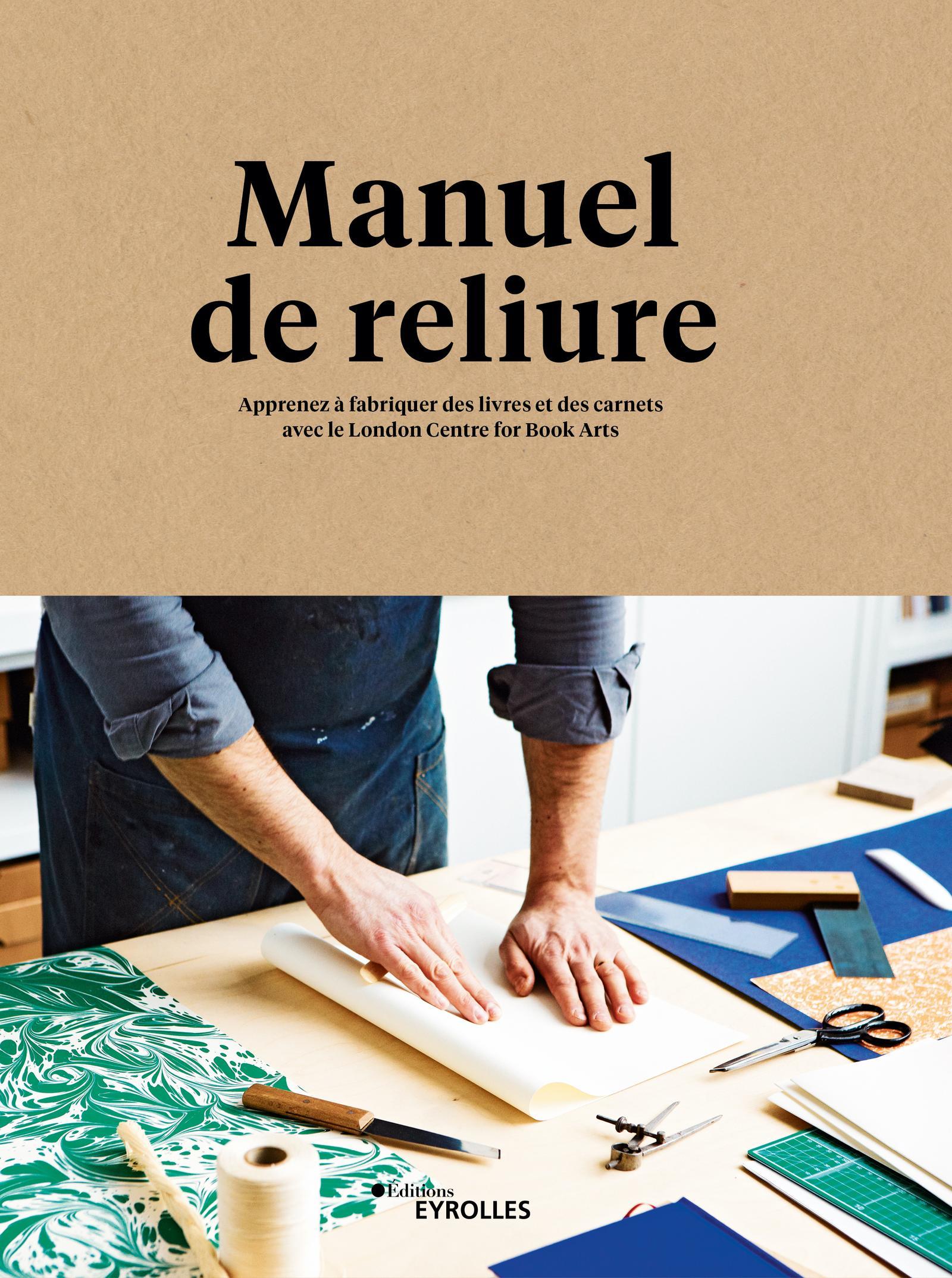 MANUEL DE RELIURE - APPRENEZ A FABRIQUER DES LIVRES ET DES CARNETS