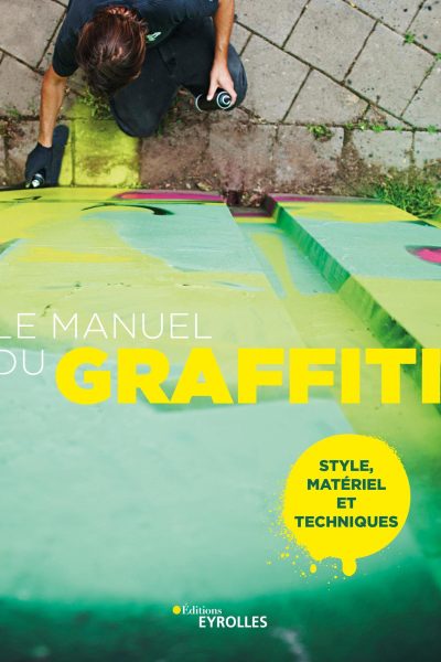 LE MANUEL DU GRAFFITI STYLE, MATERIEL ET TECHNIQUES