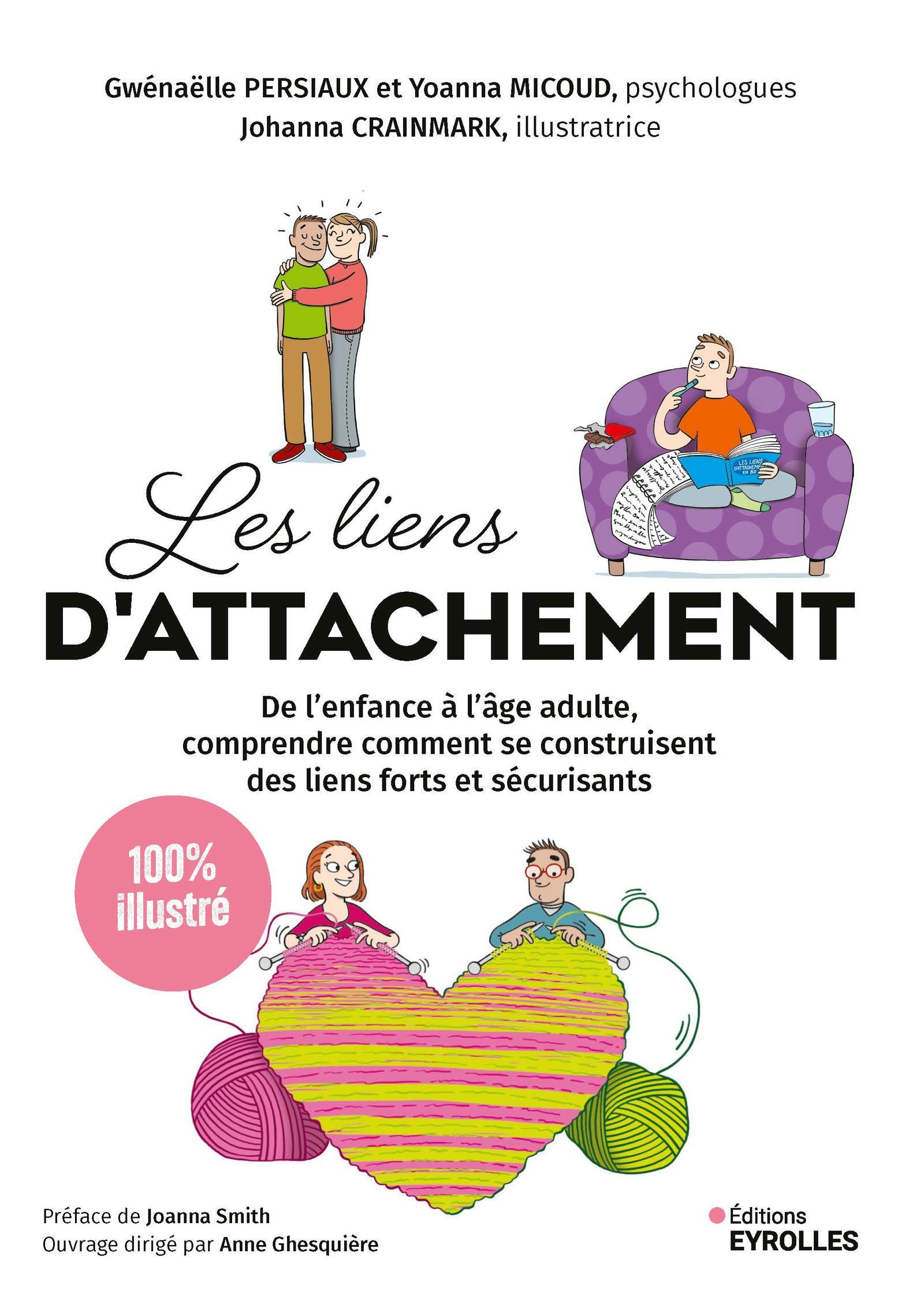 LES LIENS D'ATTACHEMENT - 100 % ILLUSTRE - DE L'ENFANCE A L'AGE ADULTE, COMPRENDRE COMMENT SE CONSTR