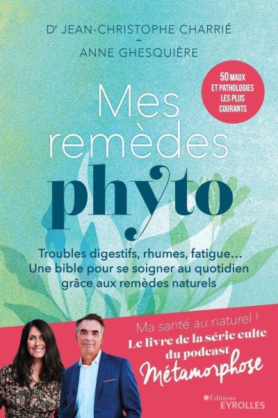 MES REMEDES PHYTO - TROUBLES DIGESTIFS, RHUMES, FATIGUE... UN BIBLE POUR SE SOIGNER AU QUOTIDIEN GRA