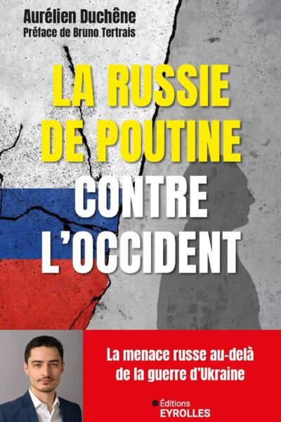 LA RUSSIE DE POUTINE CONTRE L'OCCIDENT - LE DEVENIR DE LA MENACE RUSSE AU-DELA DE LA GUERRE EN UKRAI