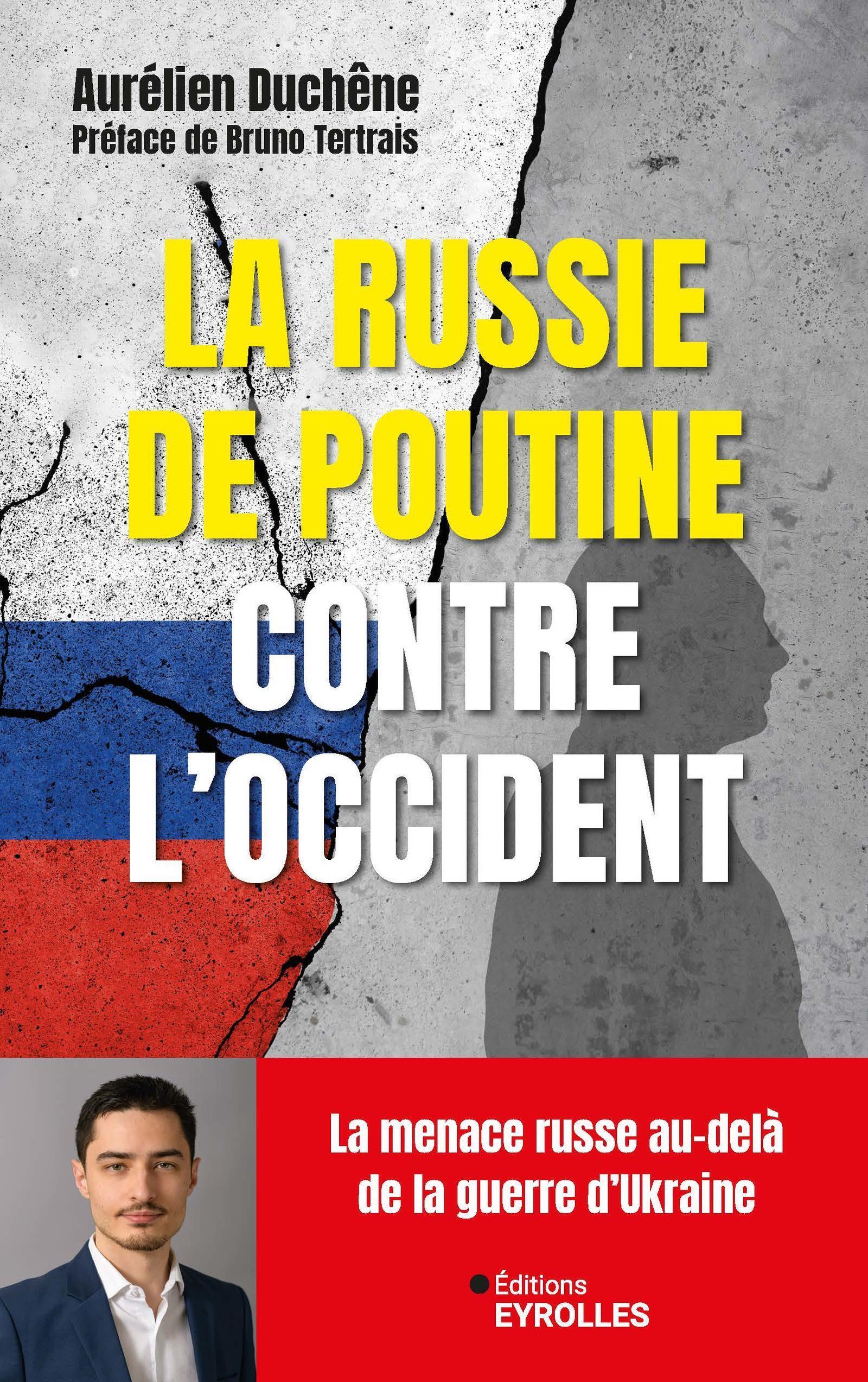 LA RUSSIE DE POUTINE CONTRE L'OCCIDENT - LE DEVENIR DE LA MENACE RUSSE AU-DELA DE LA GUERRE EN UKRAI