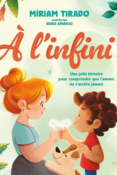 À L'INFINI - UNE JOLIE HISTOIRE POUR COMPRENDRE QUE L'AMOUR NE S'ARRÊTE JAMAIS