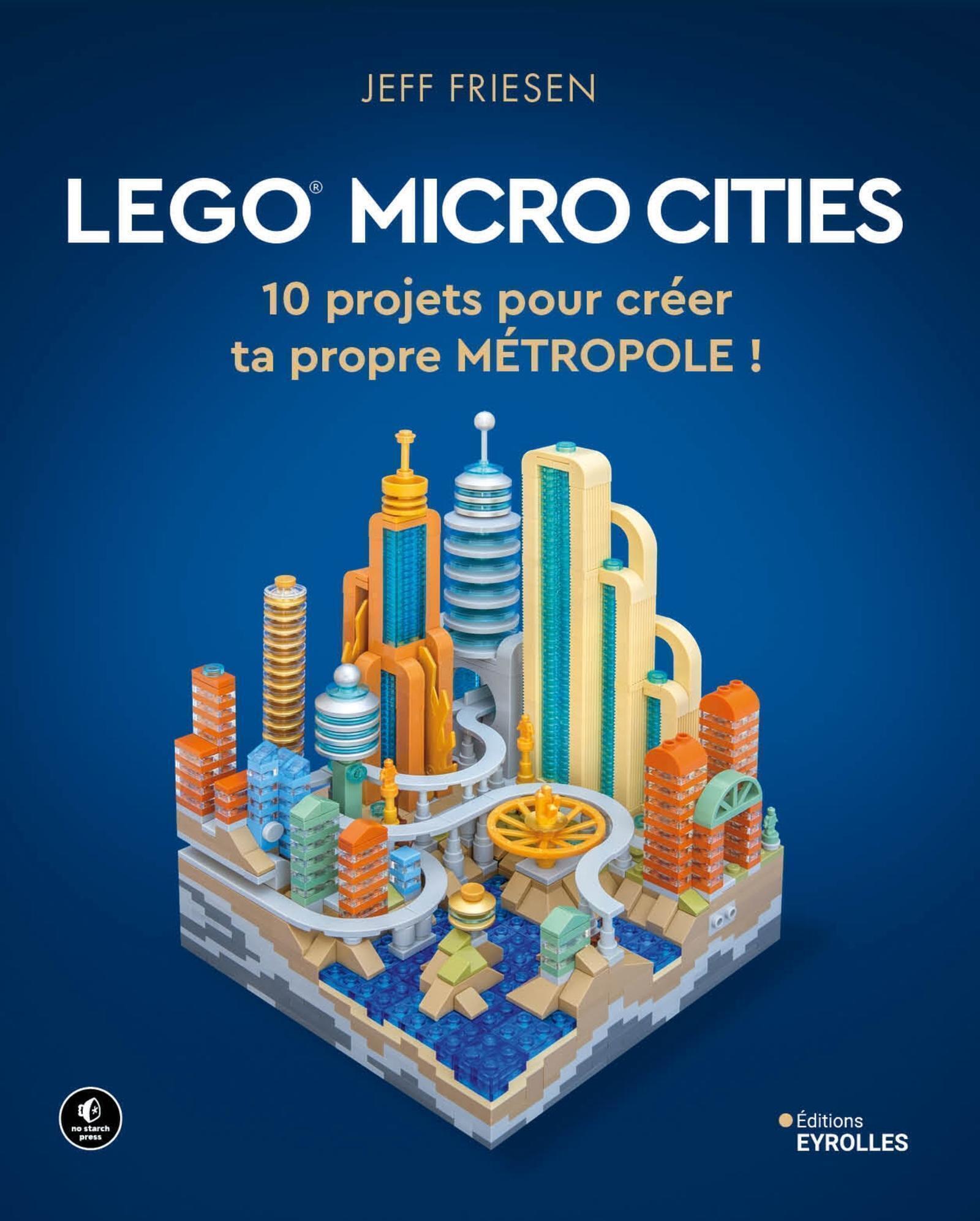 LEGO A GOGO - 10 PROJETS POUR CREER TA PROPRE METROPOLE !