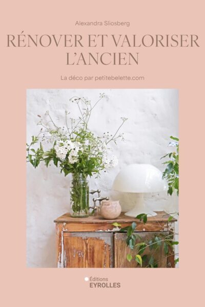 RENOVER ET VALORISER L'ANCIEN - LA DECO PAR PETITEBELETTE.COM