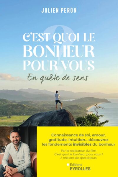 C'EST QUOI LE BONHEUR POUR VOUS ? EN QUÊTE DE SENS
