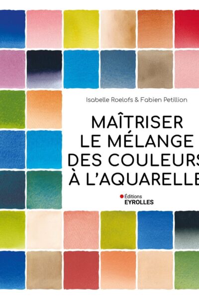 MAITRISER LE MELANGE DES COULEURS A L'AQUARELLE