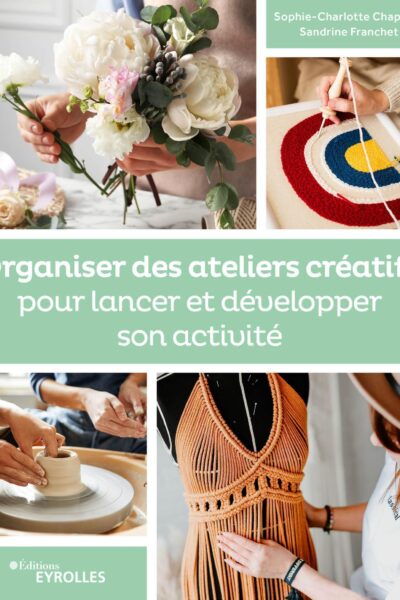 ORGANISER DES ATELIERS CREATIFS POUR LANCER ET DEVELOPPER SON ACTIVITE - VALORISER TRANSMETTRE FORME