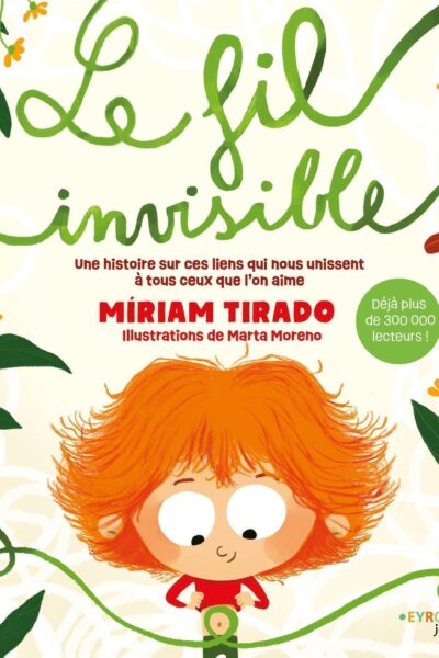 LE FIL INVISIBLE - UNE HISTOIRE SUR CES LIENS QUI NOUS UNISSENT A TOUS CEUX QUE L'ON AIME